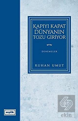 Kapıyı Kapat Dünyanın Tozu Giriyor