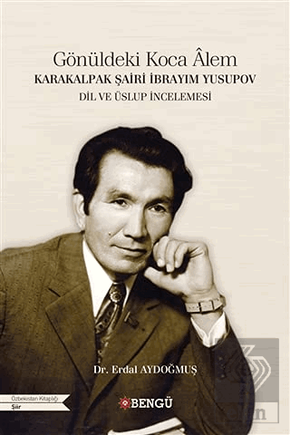 Karakalpak Şairi İbrayım Yusupov - Gönüldeki Koca