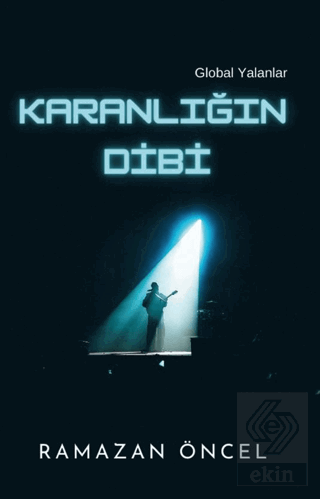 Karanlığın Dibi - Global Yalanlar