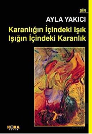 Karanlığın İçindeki Işık Işığın İçindeki Karanlık