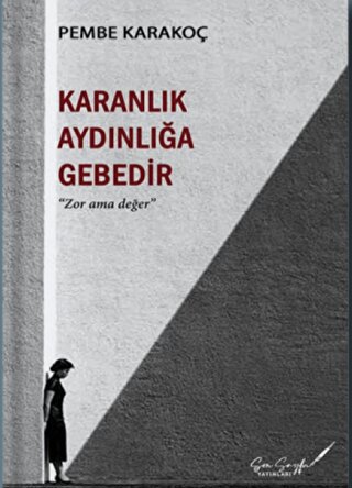 Karanlık Aydınlığa Gebedir