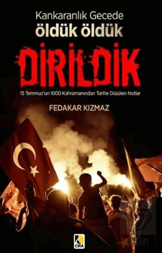 Karanlık Gecede Öldük Öldük Dirildik