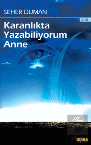 Karanlıkta Yazabiliyorum Anne