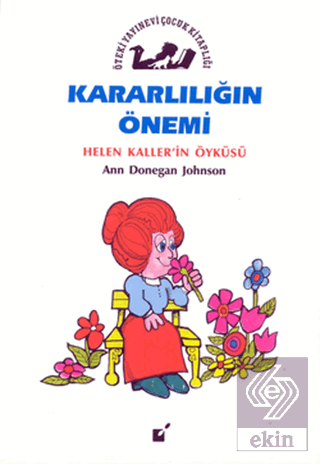 Kararlılığın Önemi - Hellen Kaller\'in Öyküsü