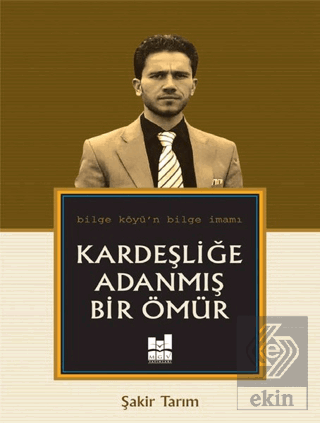 Kardeşliğe Adanmış Bir Ömür