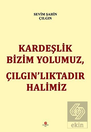 Kardeşlik Bizim Yolumuz Çılgın'lıktadır Halimiz