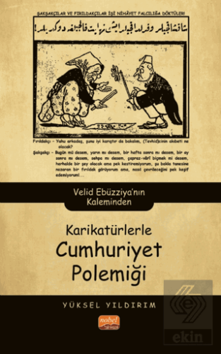 Karikatürlerle Cumhuriyet Polemiği - Velid Ebüzziya'nın Kaleminden