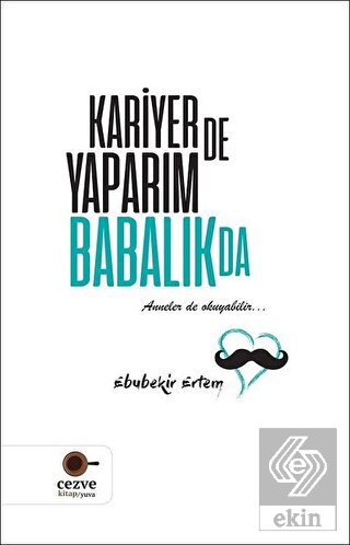 Kariyer de Yaparım Babalık da