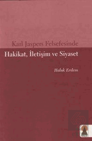 Karl Jaspers Felsefesinde Hakikat, İletişim ve Siy