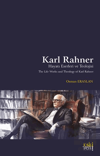 Karl Rahner Hayatı, Eserleri ve Teolojisi