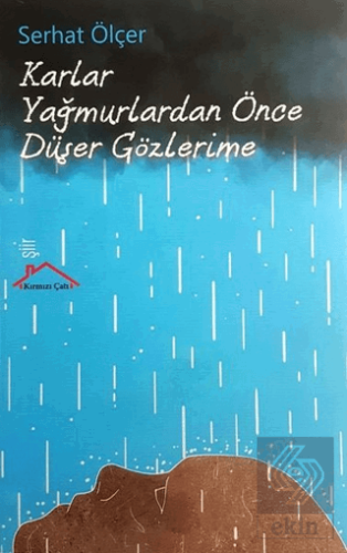 Karlar Yağmurlardan Önce Düşer Gözlerime