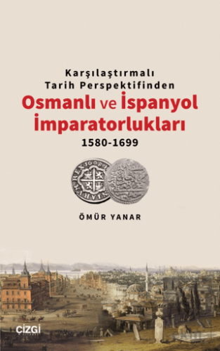 Karşılaştırmalı Tarih Perspektifinden Osmanlı ve İspanyol İmparatorluk