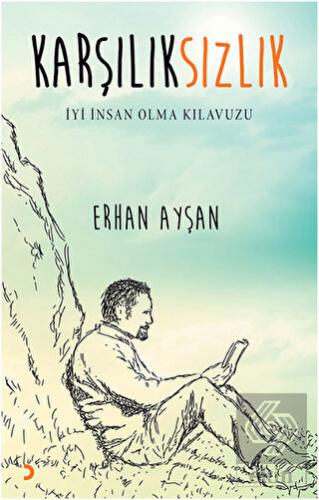 Karşılıksızlık - İyi İnsan Olma Kılavuzu