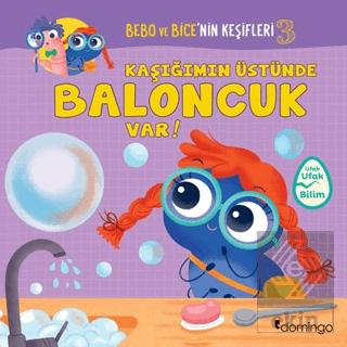 Kaşığımın Üstünde Baloncuk Var! - Bebo ve Bice\'nin