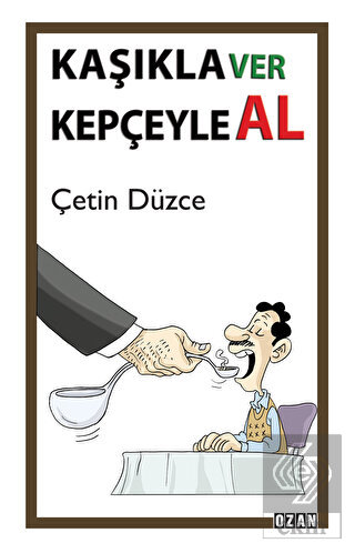 Kaşıkla Ver Kepçeyle Al