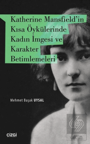 Katherine Mansfield\'in Kısa Öykülerinde Kadın İmge