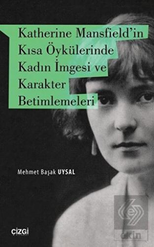 Katherine Mansfield\'in Kısa Öykülerinde Kadın İmge