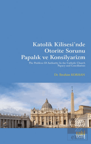 Katolik Kilisesi'nde Otorite Sorunu Papalık ve Konsilyarizm