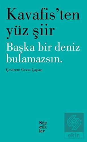 Kavafis\'ten Yüz Şiir - Başka Bir Deniz Bulamazsın