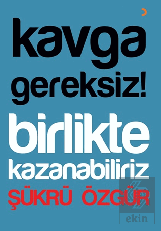 Kavga Gereksiz! Birlikte Kazanabiliriz