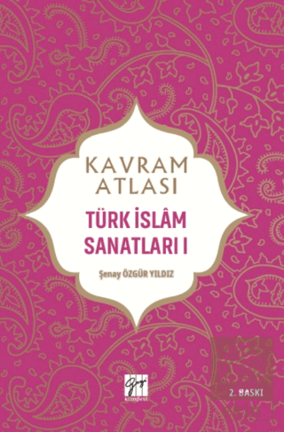 Kavram Atlası - Türk İslam Sanatları 1