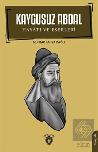 Kaygusuz Abdal - Hayatı ve Eserleri