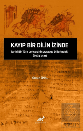 Kayıp Bir Dilin İzinde Tarihi Bir Türk Lehçesinin