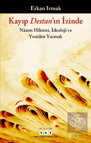 Kayıp Destan'ın İzinde - Nazım Hikmet, İdeoloji ve