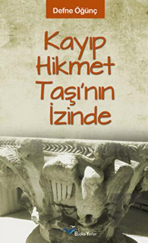 Kayıp Hikmet Taşının İzinde