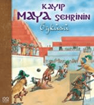 Kayıp Maya Şehrinin Öyküsü