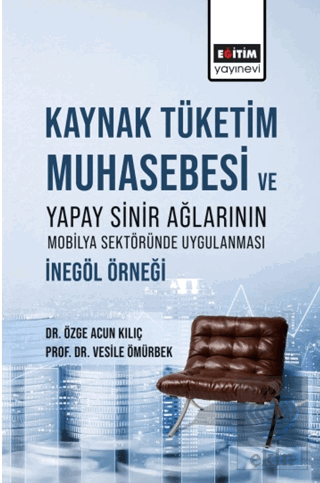 Kaynak Tüketim Muhasebesi Ve Yapay Sinir Ağlarının Mobilya Sektöründe 