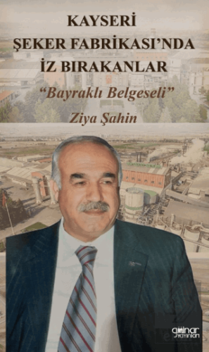 Kayseri Şeker Fabrikası'nda İz Bırakanlar "Bayraklı Belgeseli"