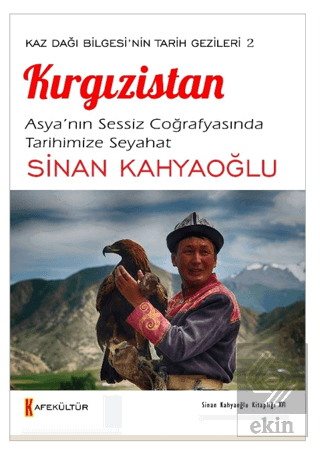 Kaz Dağı Bilgesinin Tarihi Gezileri 2 Kırgızistan