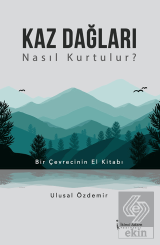 Kaz Dağları Nasıl Kurtulur?