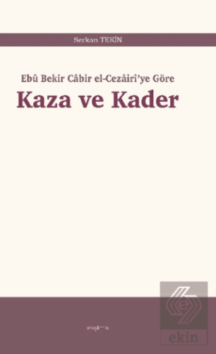 Kaza ve Kader: Ebû Bekir Cabir el-Cezairi'ye Göre