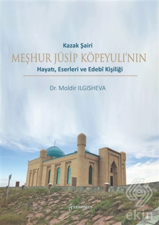 Kazak Şairi Meşhur Jüsip Köpeyulı'nın Hayatı Eserl