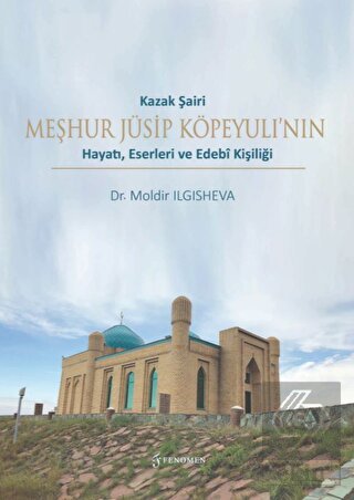 Kazak Şairi Meşhur Jüsip Köpeyulı'nın Hayatı Eserl