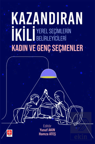 Kazandıran İkili Yerel Seçimlerin Belirleyicileri Kadın ve Genç Seçmen