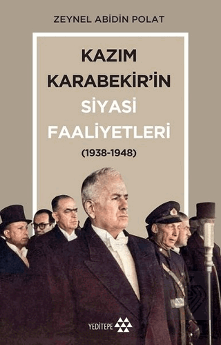 Kazım Karabekir\'in Siyasi Faaliyetleri (1938-1948)