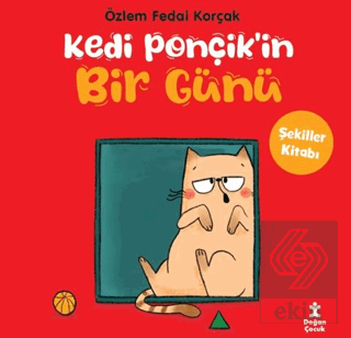 Kedi Ponçikin Bir Günü - Şekiller Kitabı