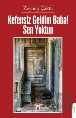 Kefensiz Geldim Baba! Sen Yoktun