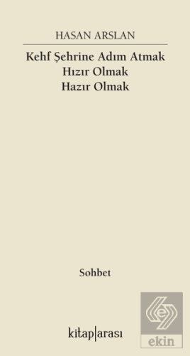 Kehf Şehrine Adım Atmak Hızır Olmak Hazır Olmak