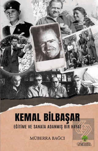 Kemal Bilbaşar Eğitime ve Sanata Adanmış Bir Hayat