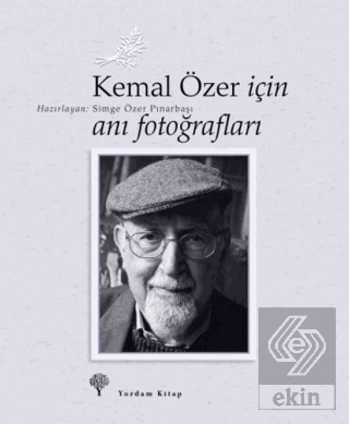 Kemal Özer İçin Anı Fotoğrafları