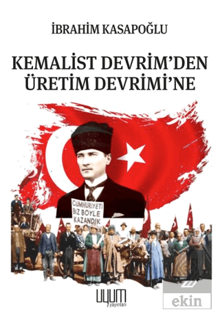 Kemalist Devrim'den Üretim Devrimi'ne