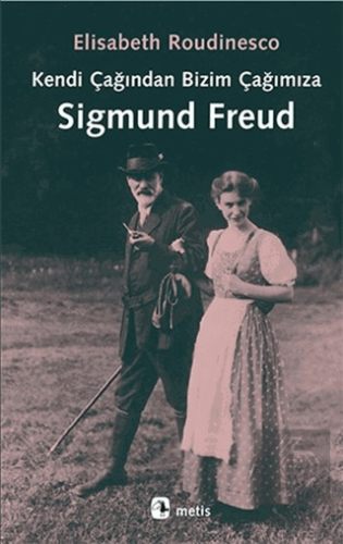 Kendi Çağından Bizim Çağımıza Sigmund Freud