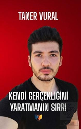 Kendi Gerçekliğini Yaratmanın Sırrı