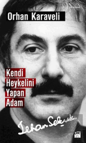 Kendi Heykelini Yapan Adam: İlhan Selçuk