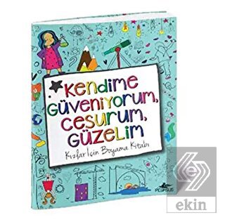 Kendime Güveniyorum, Cesurum, Güzelim: Kızlar İçin