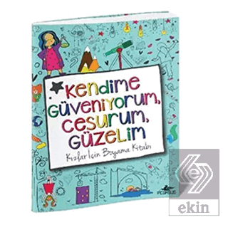 Kendime Güveniyorum, Cesurum, Güzelim: Kızlar İçin